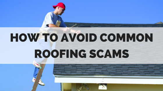 Common Roofing Scams and How to Avoid them